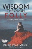 Wisdom Through Folly: A Most Unusual Story