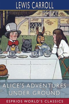 Alice's Adventures Under Ground (Esprios Classics) - Carroll, Lewis