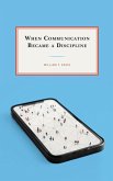When Communication Became a Discipline When Communication Became a Discipline