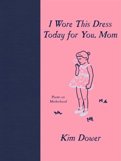 I Wore This Dress Today for You, Mom - Dower, Kim