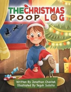 The Christmas Poop Log: A Christmas Tradition - Chastek, Jonathan