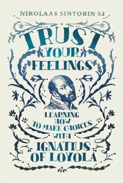 Trust Your Feelings - Sintobin SJ, Nikolaas (SJ)