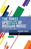 The Three Apostles of Russian Music