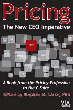 Pricing--The New CEO Imperative: A Book from the Pricing Profession to the C-Suite - Liozu, Stephan M.