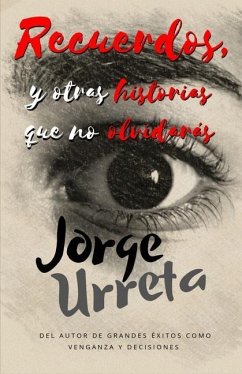 Recuerdos, y otras historias que no olvidarás - Urreta, Jorge
