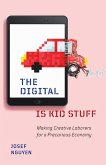 The Digital Is Kid Stuff The Digital Is Kid Stuff