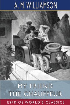 My Friend the Chauffeur (Esprios Classics) - Williamson, A. M.