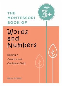 The Montessori Book of Words and Numbers: Raising a Creative and Confident Child - Pitamic, Maja