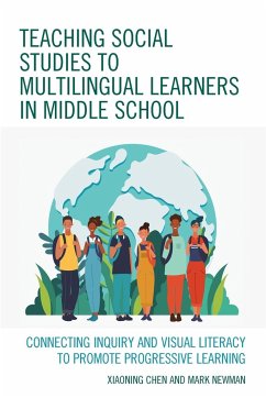 Teaching Social Studies to Multilingual Learners in Middle School - Chen, Xiaoning; Newman, Mark