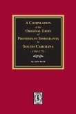 A Compilation of the Original Lists of Protestant Immigrants to South Carolina, 1763-1773
