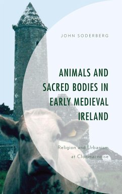 Animals and Sacred Bodies in Early Medieval Ireland - Soderberg, John