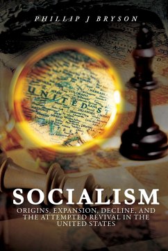 Socialism: Origins, Expansion, Decline, and the Attempted Revival in the United States - Bryson, Phillip