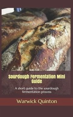 Sourdough Fermentation Mini Guide: A short guide to the sourdough fermentation process - Quinton, Warwick