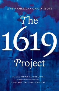 The 1619 Project - Hannah-Jones, Nikole; The New York Times Magazine