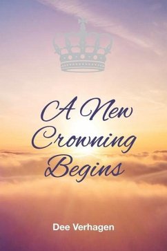 A New Crowning Begins - Verhagen, Dee