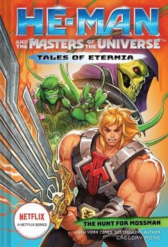 He-Man and the Masters of the Universe: The Hunt for Moss Man (Tales of Eternia Book 1) - Mone, Gregory