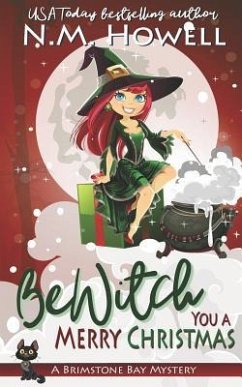 Bewitch You a Merry Christmas: A Brimstone Bay Cozy Paranormal Mystery - Howell, N. M.