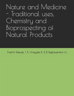 Nature and Medicine - Traditional uses, Chemistry and Bioprospecting of Natural Products - Vinayaka, K. S.; Raghavendra, H. L.; Prashith Kekuda, T. R.