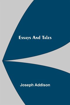Essays and Tales - Addison, Joseph