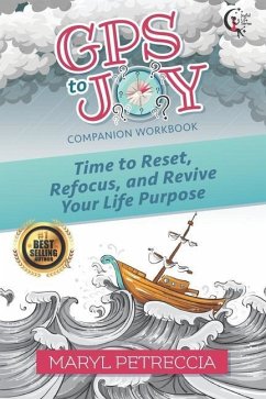 GPS to Joy Companion Workbook: Time to Reset, Refocus, and Revive Your Purpose - Petreccia, Maryl