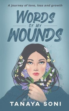 Words of My Wounds: A journey of love, loss and growth - Tanaya Soni