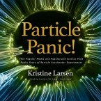 Particle Panic! Lib/E: How Popular Media and Popularized Science Feed Public Fears of Particle Accelerator Experiments