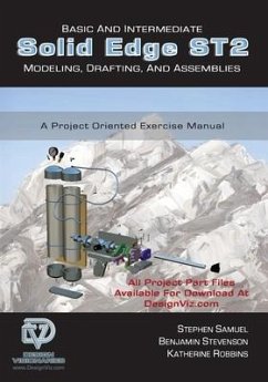 Basic and Intermediate Solid Edge ST2 Modeling, Drafting and Assemblies - Stevenson, Benjamin; Robbins, Katherine; Samuel, Stephen