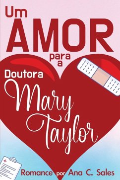 Um Amor Para a Doutora Mary Taylor - Sales, Ana C.