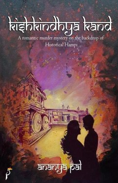 Kishkindhya Kand: A Romantic Murder Mystery on the Backdrop of Historical Hampi - Pal, Ananya