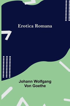 Erotica Romana - Wolfgang von Goethe, Johann