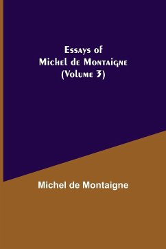 Essays of Michel de Montaigne (Volume 3) - De Montaigne, Michel