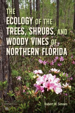 The Ecology of the Trees, Shrubs, and Woody Vines of Northern Florida - Simons, Robert W.