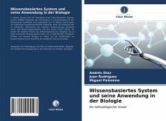 Wissensbasiertes System und seine Anwendung in der Biologie - Díaz, Andrés;Rodríguez, Juan;Palomino, Miguel