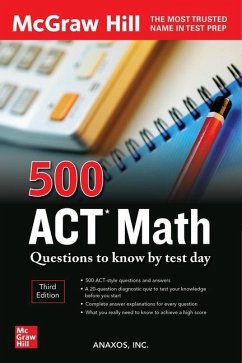 500 ACT Math Questions to Know by Test Day, Third Edition - Inc., Anaxos