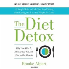 The Diet Detox: Why Your Diet Is Making You Fat and What to Do about It - Alpert, Brooke