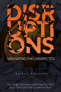 Disruptions: Navigating the Unexpected - Robinson, Aaron
