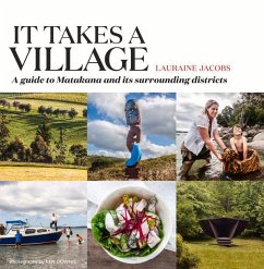 It Takes a Village: A Guide to Matakana and Its Surrounding Districts - Jacobs, Lauraine