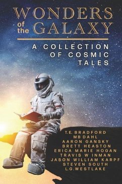 Wonders of the Galaxy: A Collection of Cosmic Tales - Bradford, T. E.; Dahl, Mb; Gansky, Aaron