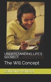 Understanding Life's Secrect: The Will Concept