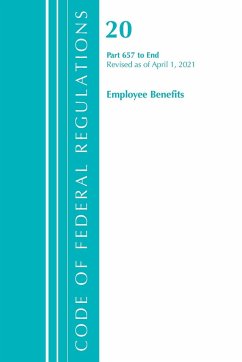 Code of Federal Regulations, Title 20 Employee Benefits 657-End, Revised as of April 1, 2021 - Office Of The Federal Register (U. S.