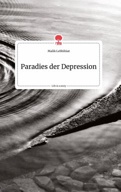 Paradies der Depression. Life is a Story - story.one - Lebbihiat, Malik