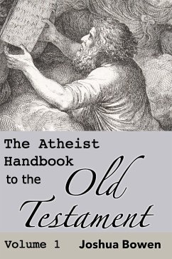 The Atheist Handbook to the Old Testament - Bowen, Joshua Aaron
