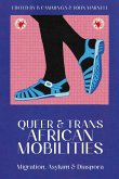 Queer and Trans African Mobilities: Migration, Asylum and Diaspora