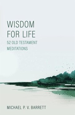 Wisdom for Life: 52 Old Testament Meditations - Barrett, Michael P. V.