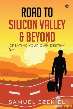 Road to Silicon Valley & Beyond: Creating Your Own Destiny - Samuel Ezekiel