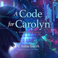 A Code for Carolyn: A Genomic Thriller - Smith, V. Anne