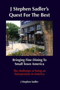 J Stephen Sadler's Quest For The Best Bringing Fine Dining To Small Town America - Sadler, J. Stephen