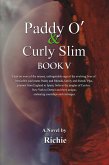 Paddy O' & Curly Slim, Book V (The fifth of six books, #5) (eBook, ePUB)