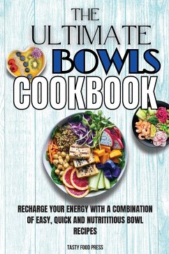 The Ultimate Bowls Cookbook - Press, Tasty Food