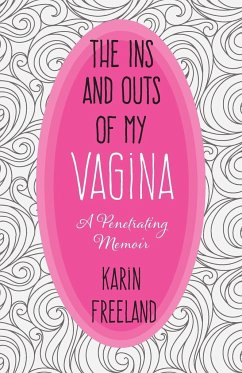 The Ins and Outs of My Vagina - Freeland, Karin